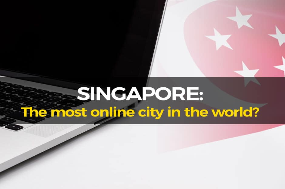 Singaporeans, E-Joice: Singapore Revealed To Be The Most Online City In The World